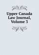 Upper Canada Law Journal, Volume 3, 