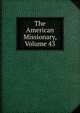 The American Missionary, Volume 43, 