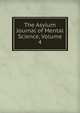 The Asylum Journal of Mental Science, Volume 4, 