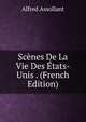 Scenes De La Vie Des Etats-Unis . (French Edition), Alfred Assollant 