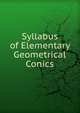 Syllabus of Elementary Geometrical Conics, 
