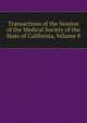 Transactions of the Session of the Medical Society of the State of California, Volume 8, 
