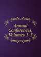 Annual Conferences, Volumes 1-5, 