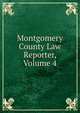 Montgomery County Law Reporter, Volume 4, 