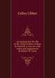 An apology for the life of Mr. Colley Cibber written by himself. A new ed. with notes and supplement by Robert W. Lowe. Volume 1-2, Colley Cibber 