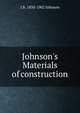 Johnson's Materials of construction, J B. 1850-1902 Johnson 