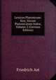 Lexicon Platonicum: Sive, Vocum Platonicarum Index, Volume 2 (German Edition), Friedrich Ast 