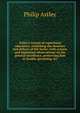 Astley's system of equestrian education: exhibiting the beauties and defects of the horse, with serious and important observations on his general excellence, preserving him in health, grooming, &c, Philip Astley 