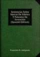 Sentencias Sobre Marcas De Fabrica Y Patentes De Invencion (Spanish Edition), Francisco B. Astigueta 