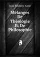 Melanges De Theologie Et De Philosophie, Jean Frederic Astie 