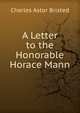 A Letter to the Honorable Horace Mann, Charles Astor Bristed 