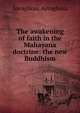 The awakening of faith in the Mahayana doctrine: the new Buddhism, Asvaghosa Asvaghosa 