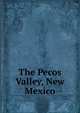 The Pecos Valley, New Mexico, 
