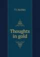Thoughts in gold, T J Atchley 