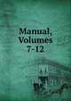 Manual, Volumes 7-12, 