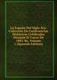 La Espana Del Siglo Xix: Coleccion De Conferencias Historicas Celebradas Durante El Curso De 1885-86, Volume 1 (Spanish Edition), 