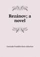 Rez?nov; a novel, Gertrude Franklin Horn Atherton 