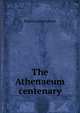The Athenaeum centenary, Boston Athenaeum 