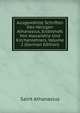 Ausgewahlte Schriften Des Heiligen Athanasius, Erzbishofs Von Alexandria Und Kirchenlehrers, Volume 2 (German Edition), Saint Athanasius 