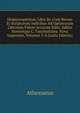Deipnosophistae, Libri Xv. Cum Rerum Et Scriptorum Indicibus Ad Optimorum Librorum Fidem Accurate Editi: Editio Stereotypa C. Tauchnitiana. Nova Impressio, Volumes 3-4 (Latin Edition), Athenaeus 