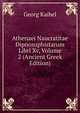 Athenaei Naucratitae Dipnosophistarum Libri Xv, Volume 2 (Ancient Greek Edition), Georg Kaibel 