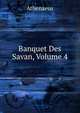 Banquet Des Savan, Volume 4, Athenaeus 