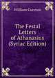 The Festal Letters of Athanasius (Syriac Edition), William Cureton 