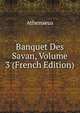 Banquet Des Savan, Volume 3 (French Edition), Athenaeus 
