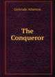 The Conqueror, Atherton Gertrude Franklin 