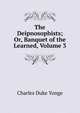 The Deipnosophists; Or, Banquet of the Learned, Volume 3, Charles Duke Yonge 