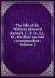 The life of Sir William Howard Russell, C. V. O., LL. D., the first special correspondent; Volume 2, 