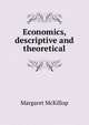 Economics, descriptive and theoretical, Margaret McKillop 