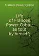 Life of Frances Power Cobbe as told by herself;, Frances Power Cobbe 