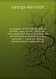 A treatise on the offices of high sheriff, undersheriff, bailiff, etc.: Including their duties at elections of members of Parliament and coroners ; . ; also on railway compensation cases, and th, George Atkinson 
