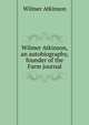 Wilmer Atkinson, an autobiography, founder of the Farm journal, Wilmer Atkinson 