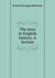 The Jews in English history. A lecture, Ernest George Atkinson 