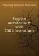 English architecture: with 200 illustrations, Thomas Dinham Atkinson 