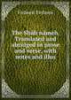 The Shah nameh. Translated and abridged in prose and verse, with notes and illus., Firdawsi Firdawsi 