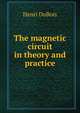 The magnetic circuit in theory and practice, Henri DuBois 