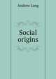 Social origins, Lang, Andrew, 1844-1912 
