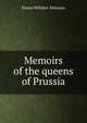 Memoirs of the queens of Prussia, Emma Willsher Atkinson 