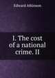The cost of a national crime. The Hell of War And its Penalties, Atkinson, Edward 