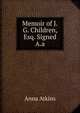 Memoir of J.G. Children, Esq. Signed A.a, Anna Atkins 