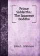Prince Siddartha: The Japanese Buddha, John L. Atkinson 