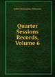 Quarter Sessions Records, Volume 6, John Christopher Atkinson 