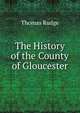 The History of the County of Gloucester, Thomas Rudge 