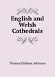 English and Welsh Cathedrals, Thomas Dinham Atkinson 