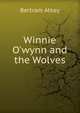 Winnie O'wynn and the Wolves, Bertram Atkey 