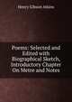 Poems: Selected and Edited with Biographical Sketch, Introductory Chapter On Metre and Notes, Henry Gibson Atkins 