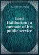 Lord Haliburton; a memoir of his public service, J B. 1860-1912 Atlay 